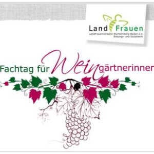 Fachtag für Weingärtnerinnen/Winzerinnen am Mittwoch, 20.07.2022 von 9 – 17 Uhr